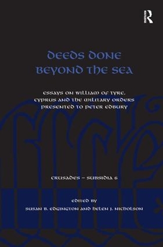 Бумажная книга «Deeds Done Beyond the Sea: Essays on William of Tyre, Cyprus and the Military Orders presented to Peter Edbury», автор Хелен Дж. Николсон - фото №1