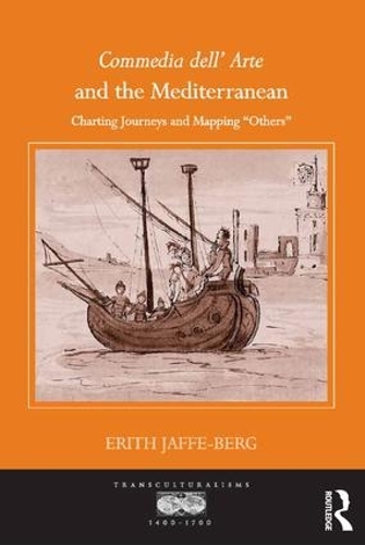 Бумажная книга «Commedia dell' Arte and the Mediterranean: Charting Journeys and Mapping 'Others'», автор Эрит Яффе-Берг - фото №1