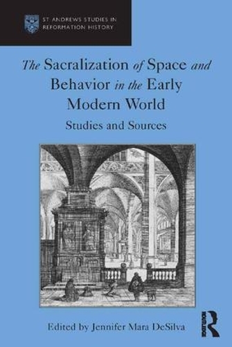 [object Object] «The Sacralization of Space and Behavior in the Early Modern World: Studies and Sources», автор Дженніфер Мара ДеСільва - фото №1