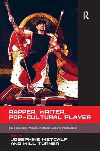 Бумажная книга «Rapper, Writer, Pop-Cultural Player: Ice-T and the Politics of Black Cultural Production», авторов Жозефина Меткалф, Уилл Тернер - фото №1