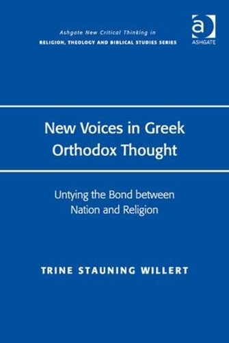 Бумажная книга «New Voices in Greek Orthodox Thought: Untying the Bond between Nation and Religion», автор Трине Стаунинг Виллерт - фото №1