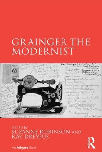 Паперова книга «Grainger the Modernist», авторів Кей Дрейфус, Сюзанна Робінсон - фото №1