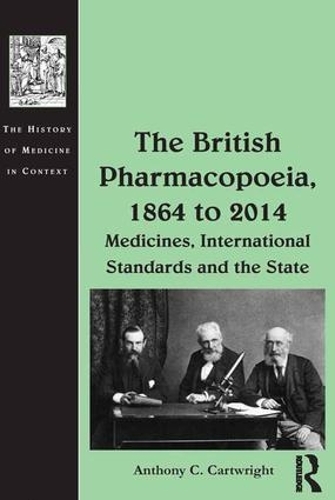 Бумажная книга «The British Pharmacopoeia, 1864 to 2014: Medicines, International Standards and the State», автор Энтони К. Картрайт - фото №1