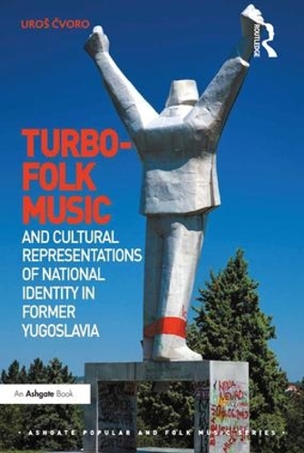 Бумажная книга «Turbo-folk Music and Cultural Representations of National Identity in Former Yugoslavia», автор Урош Кворо - фото №1
