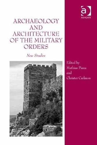 Паперова книга «Archaeology and Architecture of the Military Orders: New Studies», авторів Крістер Карлссон, Матіас Піана - фото №1