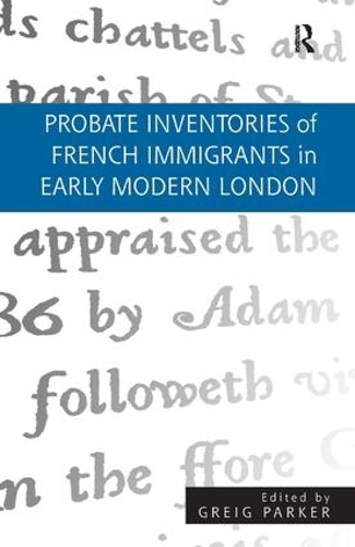 Бумажная книга «Probate Inventories of French Immigrants in Early Modern London», автор Грейг Паркер - фото №1