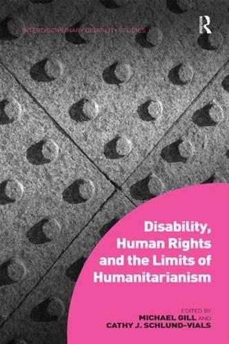 Бумажная книга «Disability, Human Rights and the Limits of Humanitarianism», авторов Кэти Дж. Шлунд-Виалс, Майкл Гилл - фото №1