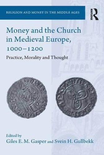 Бумажная книга «Money and the Church in Medieval Europe, 1000-1200: Practice, Morality and Thought», авторов Джайлз Э. М. Гаспер, Свейн Х. Гулльбекк - фото №1