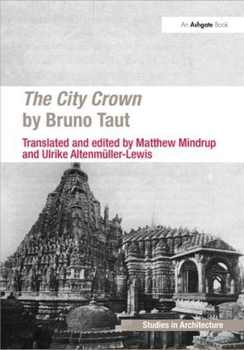 Бумажная книга «The City Crown by Bruno Taut», авторов Мэтью Миндруп, Ульрике Альтенмюллер-Льюис - фото №1