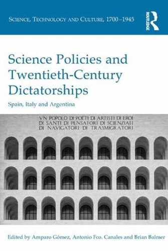 Бумажная книга «Science Policies and Twentieth-Century Dictatorships: Spain, Italy and Argentina» - фото №1