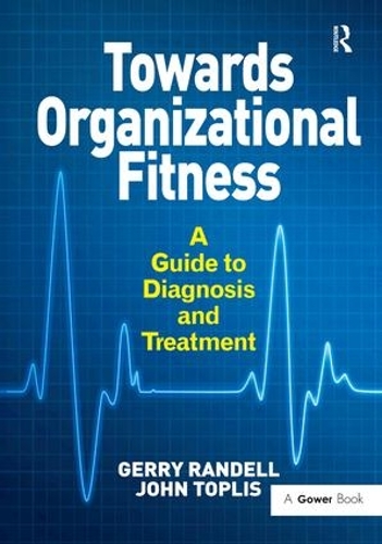 Бумажная книга «Towards Organizational Fitness: A Guide to Diagnosis and Treatment», авторов Герри Рэнделл, Джон Топлис - фото №1