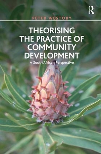 Паперова книга «Theorising the Practice of Community Development: A South African Perspective», автор Пітер Вестоби - фото №1
