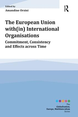 [object Object] «The European Union with(in) International Organisations: Commitment, Consistency and Effects across Time» - фото №1