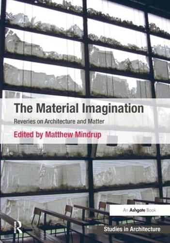 Бумажная книга «The Material Imagination: Reveries on Architecture and Matter», автор Мэтью Миндруп - фото №1
