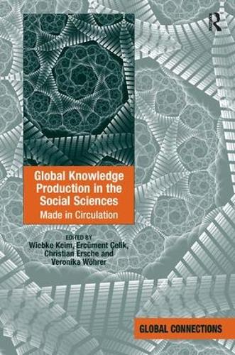 Паперова книга «Global Knowledge Production in the Social Sciences: Made in Circulation», авторів Ерджумент Челік, Вероніка Верер, Вібке Кейм - фото №1