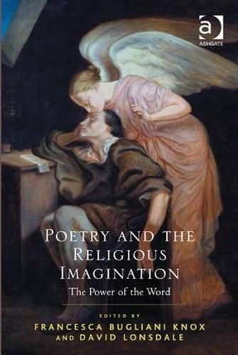 Бумажная книга «Poetry and the Religious Imagination: The Power of the Word», авторов Дэвид Лонсдейл, Франческа Бульяни Нокс - фото №1