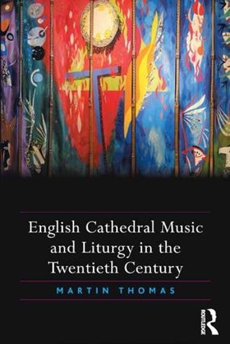 Паперова книга «English Cathedral Music and Liturgy in the Twentieth Century», автор Мартін Томас - фото №1