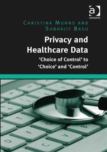 Паперова книга «Privacy and Healthcare Data: 'Choice of Control' to 'Choice' and 'Control'», авторів Крістіна Маннс, Субаджит Басу - фото №1