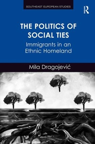 Бумажная книга «The Politics of Social Ties: Immigrants in an Ethnic Homeland», автор Мила Драгоевич - фото №1