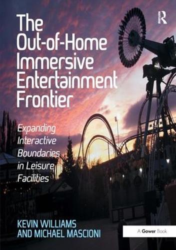Бумажная книга «The Out-of-Home Immersive Entertainment Frontier: Expanding Interactive Boundaries in Leisure Facilities», авторов Кевин Уильямс, Майкл Масиони - фото №1