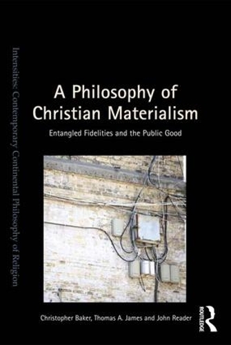 Бумажная книга «A Philosophy of Christian Materialism: Entangled Fidelities and the Public Good», авторов Кристофер Бейкер, Томас А. Джеймс - фото №1