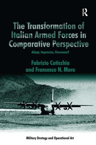 Бумажная книга «The Transformation of Italian Armed Forces in Comparative Perspective: Adapt, Improvise, Overcome?», авторов Фабрицио Котиччиа, Франческо Н. Моро - фото №1