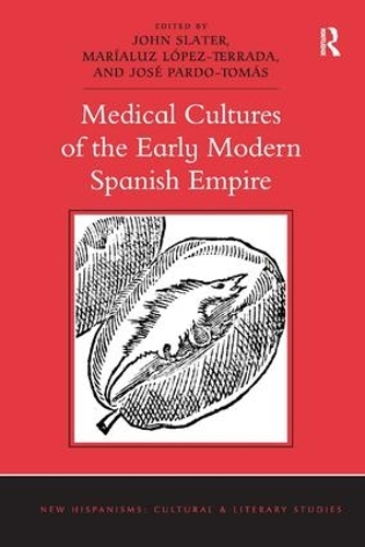 Бумажная книга «Medical Cultures of the Early Modern Spanish Empire», авторов Джон Слейтер, Хосе Пардо-Томас, Мариялус Лопес-Террада - фото №1