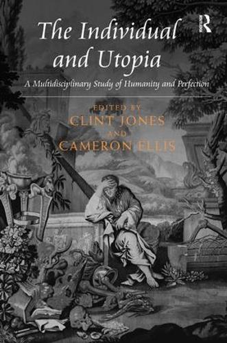 Бумажная книга «The Individual and Utopia: A Multidisciplinary Study of Humanity and Perfection», авторов Кэмерон Эллис, Клинт Джонс - фото №1