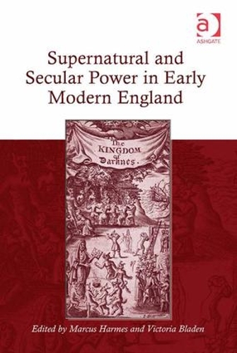 Бумажная книга «Supernatural and Secular Power in Early Modern England», авторов Маркус Хармс, Виктория Блейден - фото №1