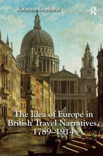Бумажная книга «The Idea of Europe in British Travel Narratives, 1789-1914», автор Катарина Гепхардт - фото №1