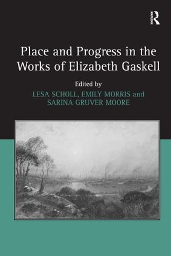 Паперова книга «Place and Progress in the Works of Elizabeth Gaskell», авторів Емілі Морріс, Леса Шолль - фото №1