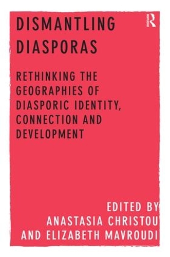 Бумажная книга «Dismantling Diasporas: Rethinking the Geographies of Diasporic Identity, Connection and Development», авторов Анастасия Кристоу, Элизабет Мавруди - фото №1