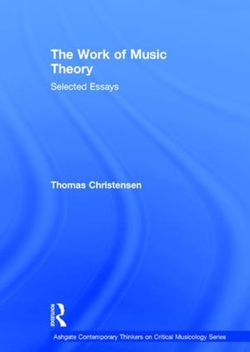 Бумажная книга «The Work of Music Theory: Selected Essays», автор Томас Кристенсен - фото №1