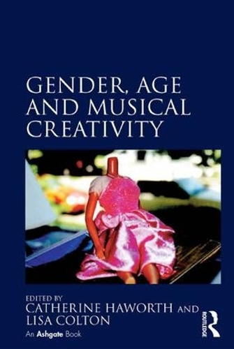 Бумажная книга «Gender, Age and Musical Creativity», авторов Кэтрин Хаворт, Лиза Колтон - фото №1