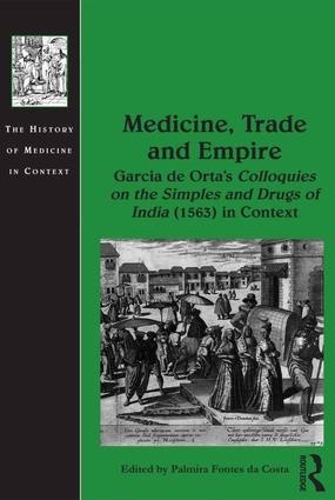 Paper book «Medicine, Trade and Empire: Garcia de Orta's Colloquies on the Simples and Drugs of India (1563) in Context», author Palmira Fontes da Costa - фото №1