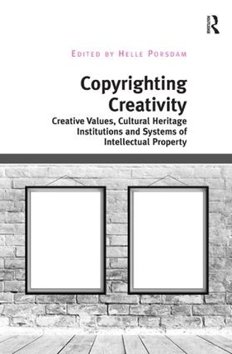 Паперова книга «Copyrighting Creativity: Creative Values, Cultural Heritage Institutions and Systems of Intellectual Property» - фото №1