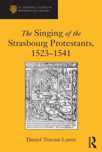 Бумажная книга «The Singing of the Strasbourg Protestants, 1523-1541», автор Дэниел Трокме-Латтер - фото №1