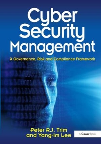 Паперова книга «Cyber Security Management: A Governance, Risk and Compliance Framework», авторів Пітер Трім, Ян-Ім Лі - фото №1