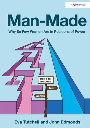 Бумажная книга «Man-Made: Why So Few Women Are in Positions of Power», авторов Ева Тутчелл, Джон Эдмондс - фото №1