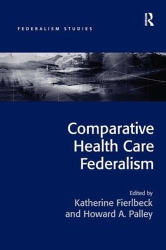 Бумажная книга «Comparative Health Care Federalism», авторов Говард А. Палли, Кэтрин Фиерлбек - фото №1