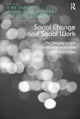 Бумажная книга «Social Change and Social Work: The Changing Societal Conditions of Social Work in Time and Place», авторов Пиркко-Лииса Раухала, Тимо Харрикари - фото №1