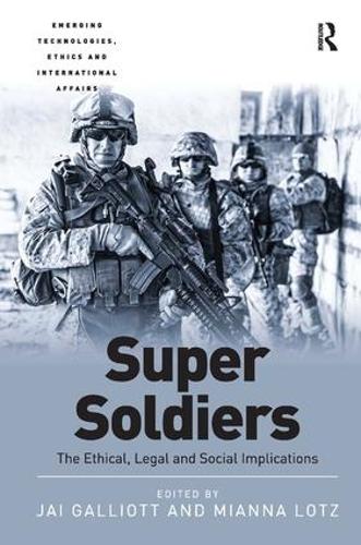 Бумажная книга «Super Soldiers: The Ethical, Legal and Social Implications», авторов Джай Галлиотт, Мианна Лотц - фото №1