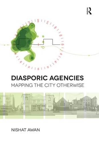 Бумажная книга «Diasporic Agencies: Mapping the City Otherwise», автор Нишат Аван - фото №1