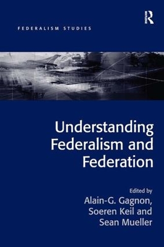 Бумажная книга «Understanding Federalism and Federation», авторов Ален-Г Ганьон, Соерен Кейль - фото №1