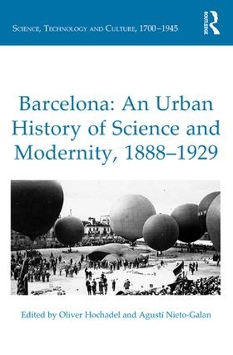 Бумажная книга «Barcelona: An Urban History of Science and Modernity, 1888–1929», авторов Агусти Нието-Галан, Оливер Хохадель - фото №1