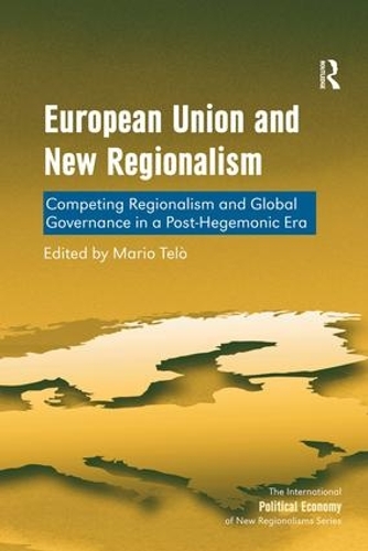 Бумажная книга «European Union and New Regionalism: Competing Regionalism and Global Governance in a Post-Hegemonic Era», автор Марио Тельо - фото №1