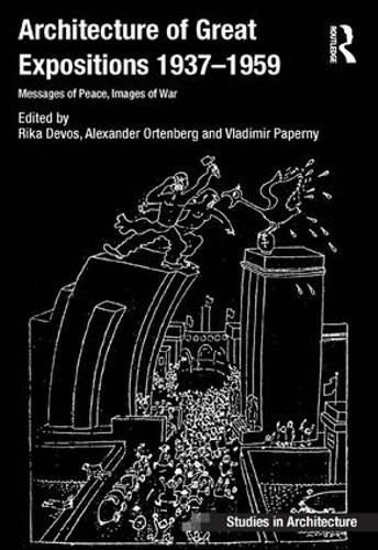 Бумажная книга «Architecture of Great Expositions 1937-1959: Messages of Peace, Images of War», авторов Александр Ортенберг, Рика Девос - фото №1