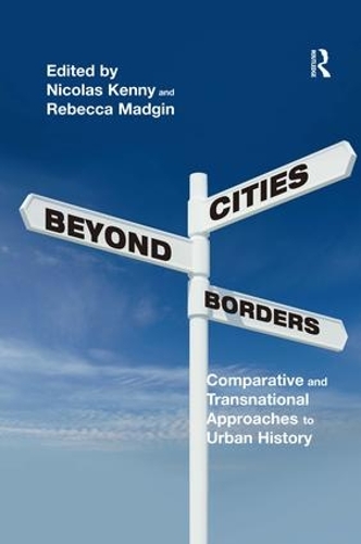 Бумажная книга «Cities Beyond Borders: Comparative and Transnational Approaches to Urban History», авторов Николя Кенни, Ребекка Мэджин - фото №1