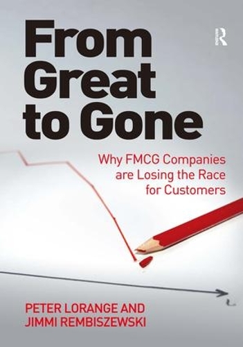 Бумажная книга «From Great to Gone: Why FMCG Companies are Losing the Race for Customers», авторов Джимми Рембишевски, Питер Лоранж - фото №1