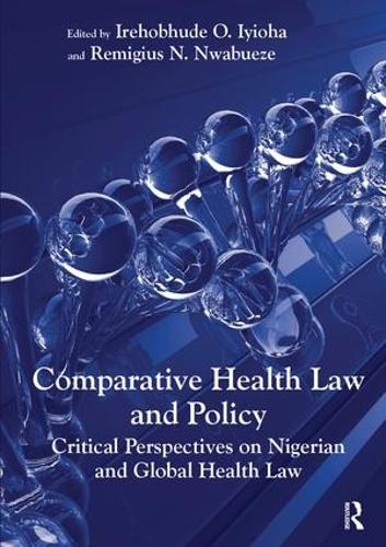 Паперова книга «Comparative Health Law and Policy: Critical Perspectives on Nigerian and Global Health Law», авторів Ірехобхуде О. Ійоха, Ремігіус Н. Нвабуезе - фото №1